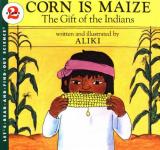 Corn is Maize: the Gift of the Indians cover