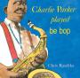 Charlie Parker Played Be Bop cover